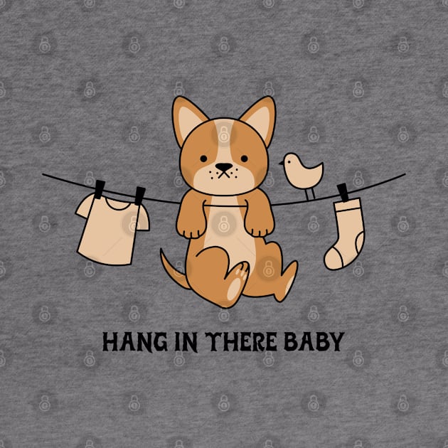 Hang In There Baby by BeeBeeTees